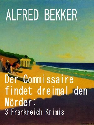 cover image of Der Commissaire findet dreimal den Mörder